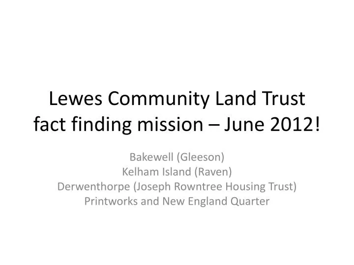 lewes community land trust fact finding mission june 2012