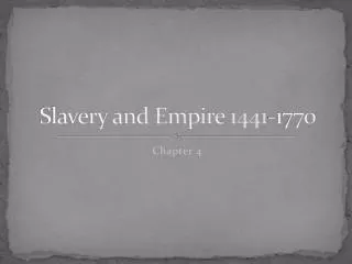 Slavery and Empire 1441-1770