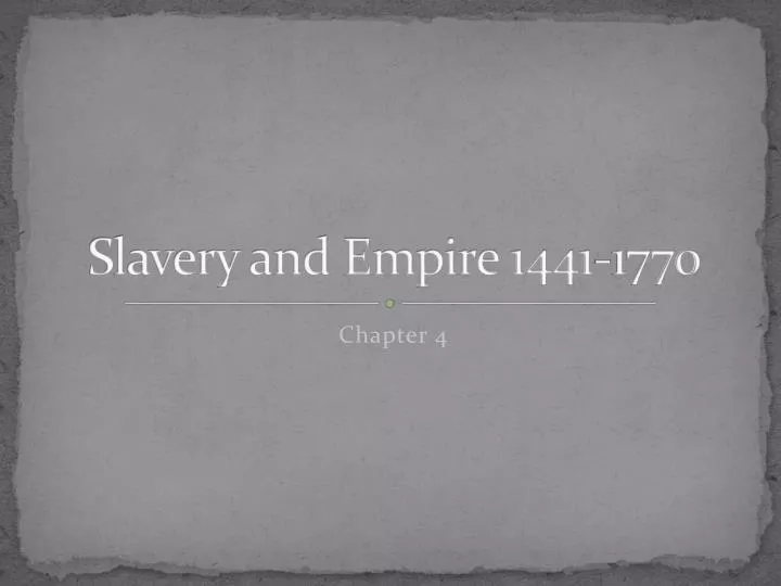 slavery and empire 1441 1770