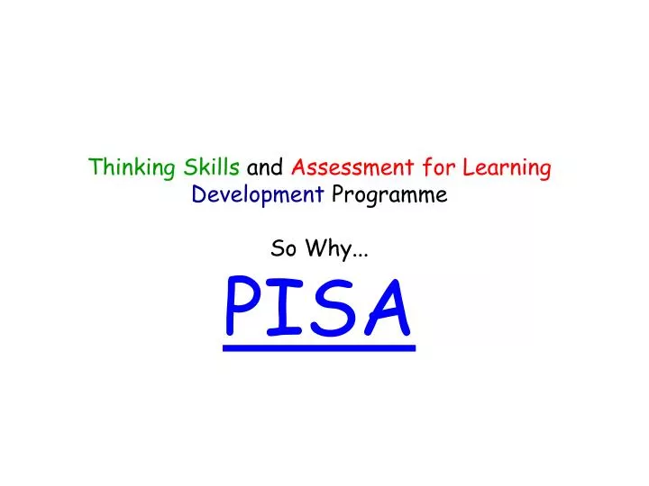 thinking skills and assessment for learning development programme so why pisa