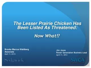 The Lesser Prairie Chicken Has Been Listed As Threatened : Now What!?
