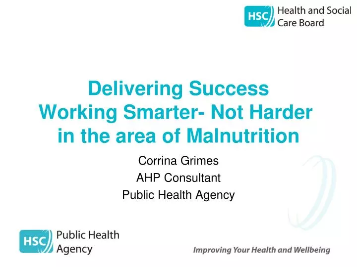 delivering success working smarter not harder in the area of malnutrition