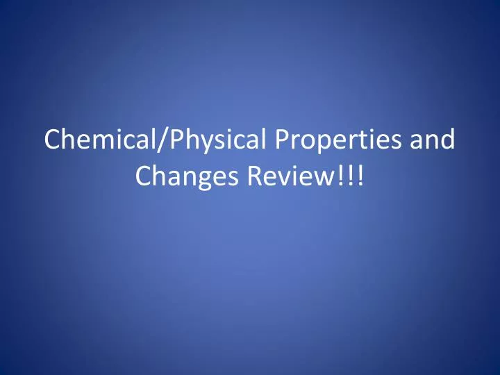 chemical physical properties and changes review