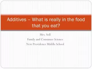 Additives – What is really in the food that you eat?
