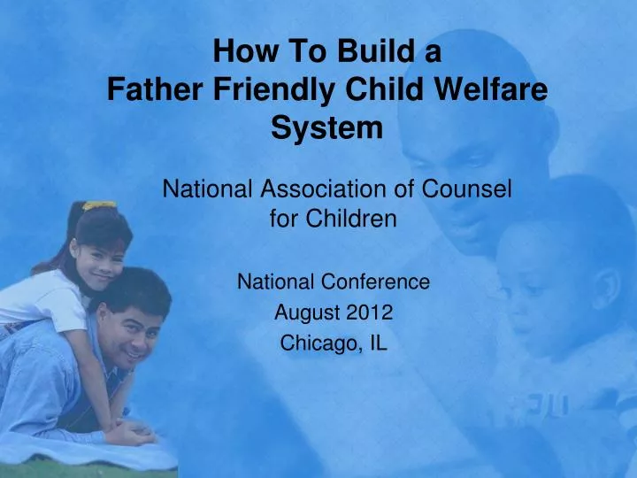 how to build a father friendly child welfare system