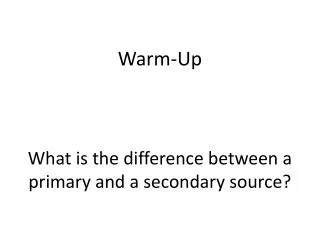 What is the difference between a primary and a secondary source?