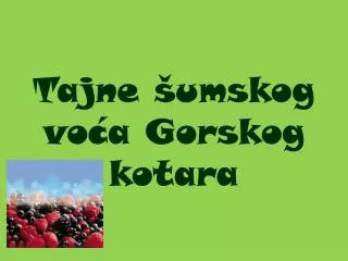 Tajne šumskog voća Gorskog kotara