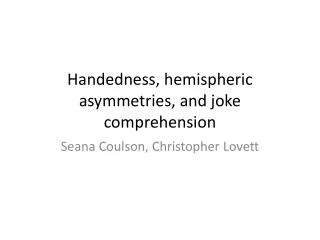 Handedness, hemispheric asymmetries, and joke comprehension