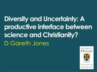 Diversity and Uncertainty: A productive interface between science and Christianity?