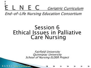 E L N E C Geriatric Curriculum End-of-Life Nursing Education Consortium