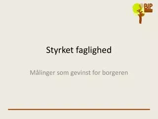 styrket faglighed