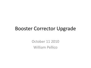 Booster Corrector Upgrade
