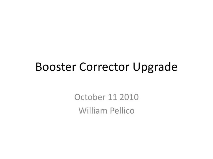 booster corrector upgrade