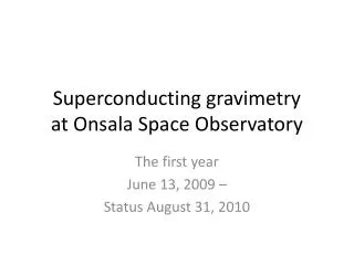 Superconducting gravimetry at Onsala Space Observatory