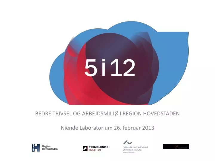 bedre trivsel og arbejdsmilj i region hovedstaden niende laboratorium 26 februar 2013