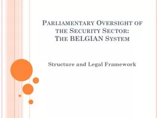 Parliamentary Oversight of the Security Sector: The BELGIAN System