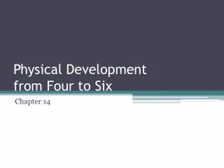 Physical Development from Four to Six