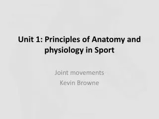 Unit 1: Principles of Anatomy and physiology in Sport