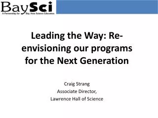 Leading the Way: Re-envisioning our programs for the Next Generation Craig Strang