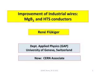 Improvement of Industrial wires: MgB 2 and HTS conductors