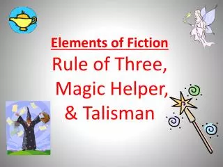 Elements of Fiction Rule of Three, Magic Helper, &amp; Talisman