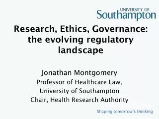 Research, Ethics, Governance : the evolving regulatory landscape