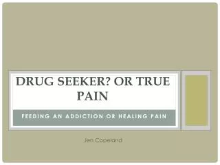 Drug Seeker? Or true pain