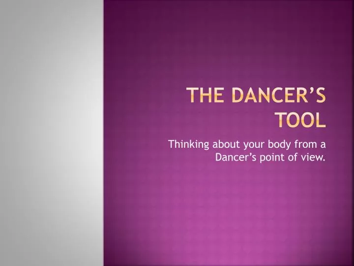 the dancer s tool