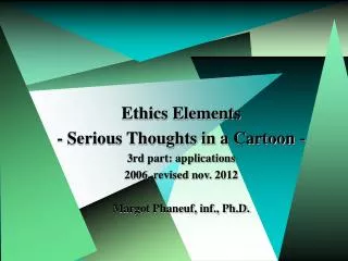 Ethics Elements - Serious Thoughts in a Cartoon - 3rd part: applications
