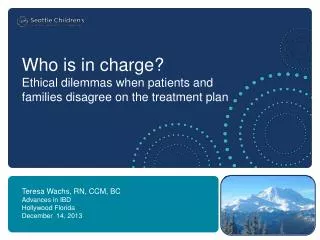 Who is in charge? Ethical dilemmas when patients and families disagree on the treatment plan