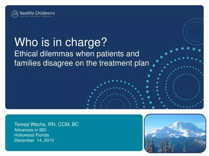 who is in charge ethical dilemmas when patients and families disagree on the treatment plan