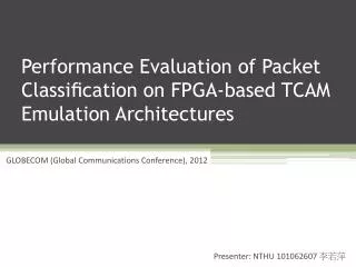 Performance Evaluation of Packet Classi?cation on FPGA-based TCAM Emulation Architectures