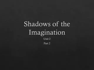 Shadows of the Imagination