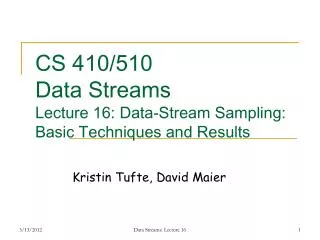 CS 410/510 Data Streams Lecture 16: Data-Stream Sampling: Basic Techniques and Results