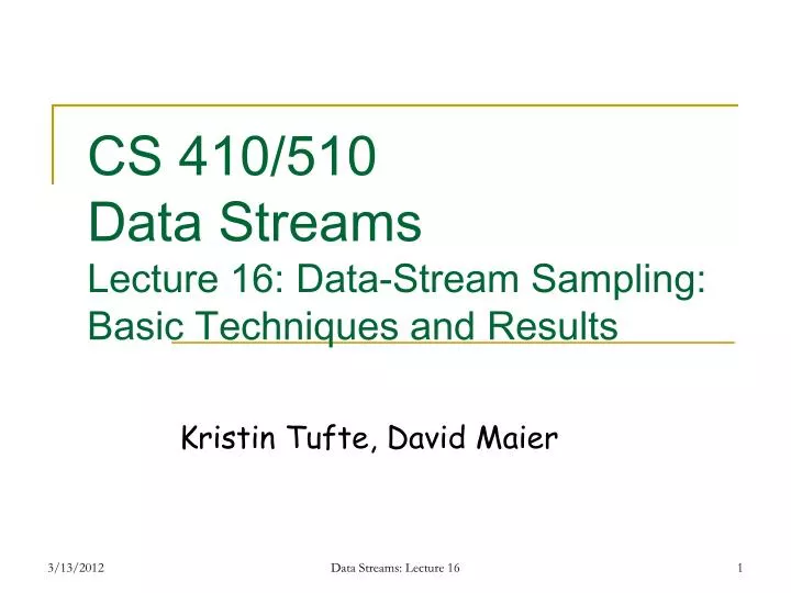 cs 410 510 data streams lecture 16 data stream sampling basic techniques and results