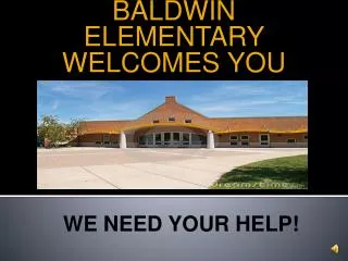 BALDWIN ELEMENTARY WELCOMES YOU