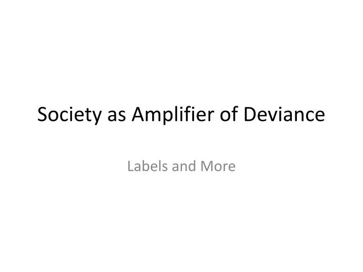 society as amplifier of deviance