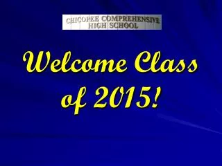 Welcome Class of 2015!