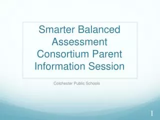 Smarter Balanced Assessment Consortium Parent Information Session