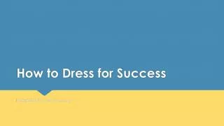 How to Dress for Success