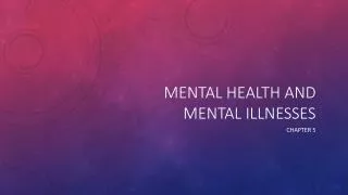 Mental health and mental illnesses