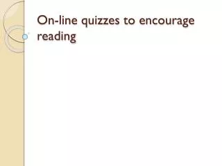 On-line quizzes to encourage reading