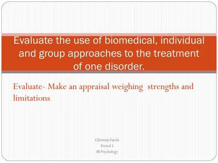 evaluate the use of biomedical individual and group approaches to the treatment of one disorder