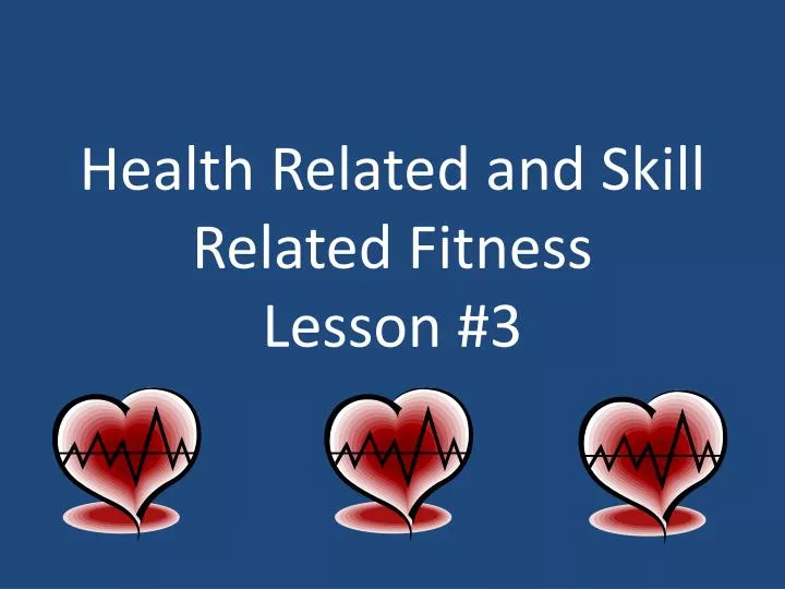 health related and skill related fitness lesson 3