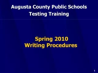 Augusta County Public Schools Testing Training Spring 2010 Writing Procedures