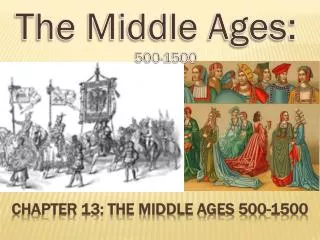 Chapter 13: The Middle Ages 500-1500