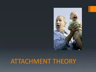 ATTACHMENT THEORY