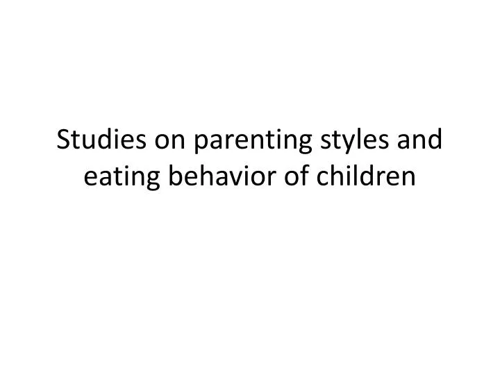 studies on parenting styles and eating behavior of children