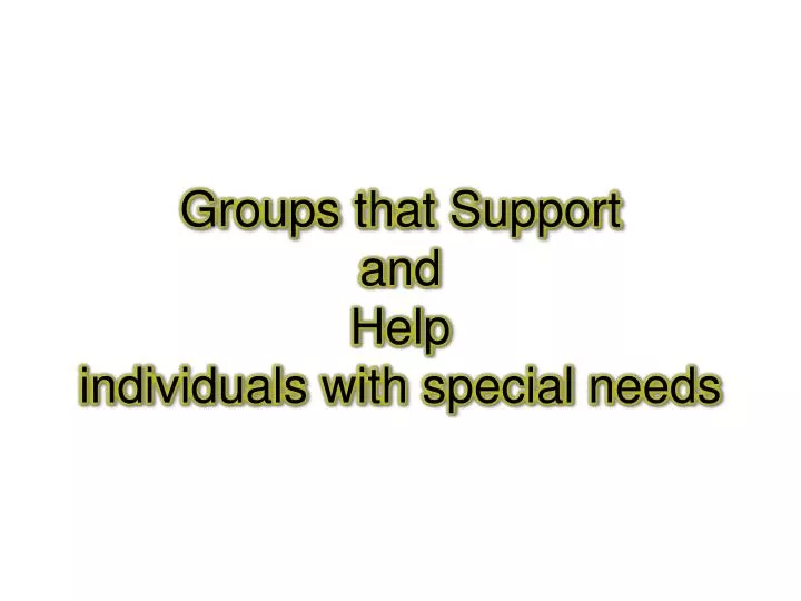 groups that support and help individuals with special needs