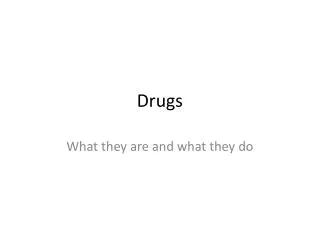 Drugs